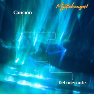La Canción del Migrante.