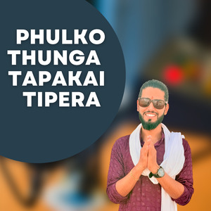 PHULKO THUNGA TAPAKAI TIPERA (Acoustic Version)