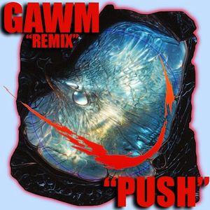 PUSH (GAWM REMIX)
