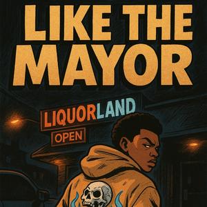 LIKE A MAYOR