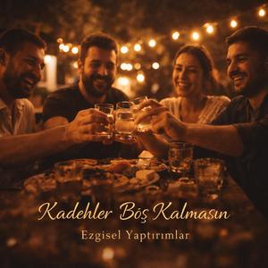 Kadehler Boş Kalmasın