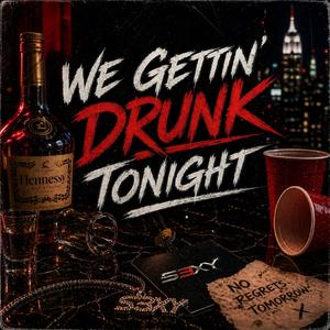 We Gettin' Drunk Tonight