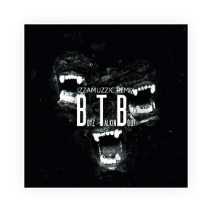 BTB (Izzamuzzic Remix)