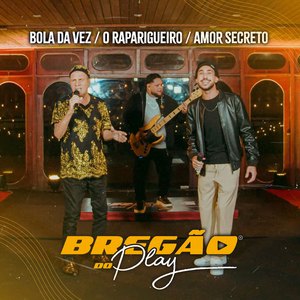 Bregão do Play 4: Bola da Vez / O Raparigueiro / Amor Secreto (Ao Vivo)