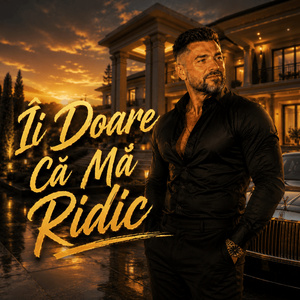 Îi Doare Că Mă Ridic