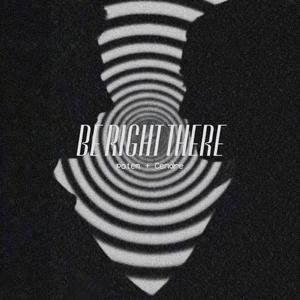 Be Right There (feat. Cendre)