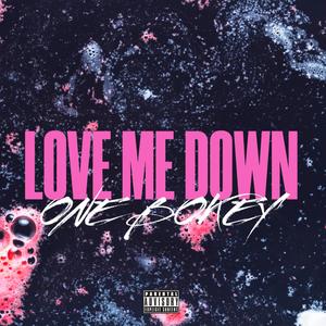 Love Me Down