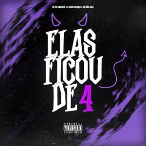 Elas FicoU De 4 (feat. Dj Joao Bala & DJ YAN MARIOTO)