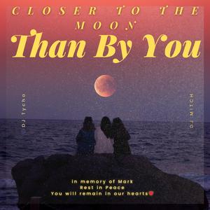Closer To The Moon Than By You (feat. DJ Tycho)