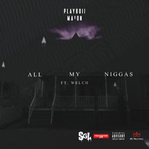 All My Niggas (feat. Playboii Mason & Welch)