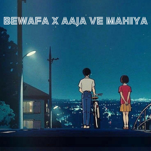 Bewafa x Aaja Ve Mahiya