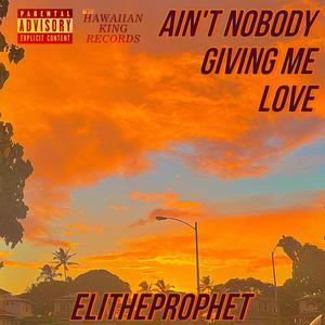 Ain't Nobody Giving Me Love