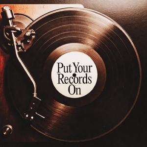 Put Your Records On