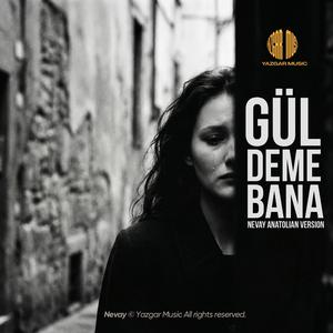Gül Deme Bana (Nevay Anatolian Version)