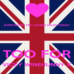 Everybody Try Loving Miles Today Too for Vicky Winehunny X