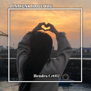 DJ SAYUNK AKU CINTA KAMU