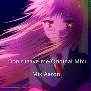 Don't leave me(Original Mix)