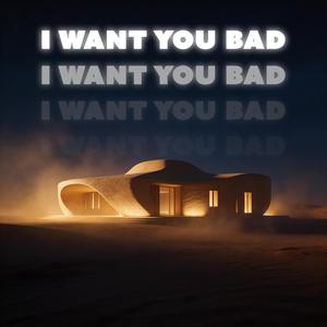 I Want You Bad