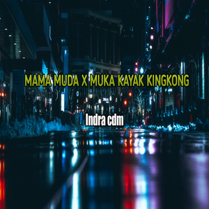 MAMA MUDA / MUKA KAYAK KINGKONG