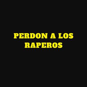 perdon a los raperos (feat. 100tifico)