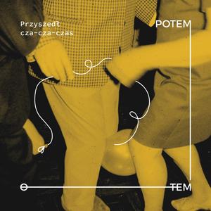 Przyszedł cza-cza-czas