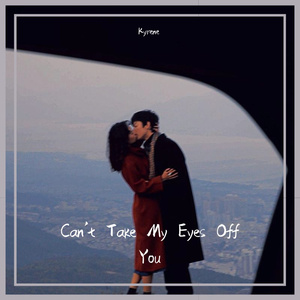 Can't Take My Eyes Off You