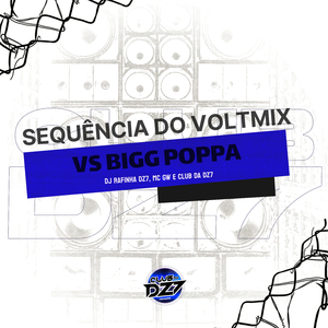 SEQUÊNCIA DO VOLTMIX VS BIGG POPPA