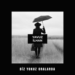 Biz Yokuz Oralarda