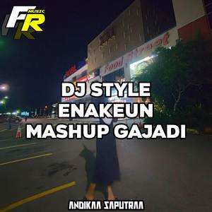 DJ STYLE ENAKEUN MASHUP GAJADI😂