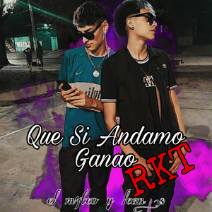 Que Si Andamos Ganao RKT