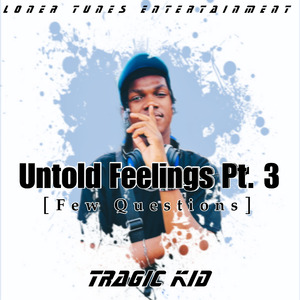 Untold Feelings Pt. 3 "Few Questions"