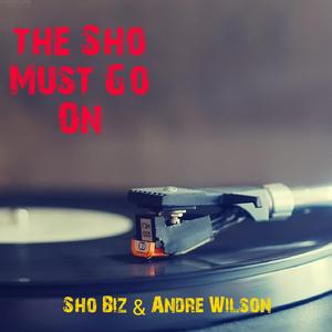 Sho Must Go On (feat. Andre Wilson)