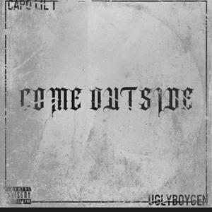 Come Outside (feat. UglyBoyGen)