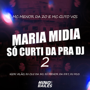 Maria Midia Só Curti Dar pra Dj 2