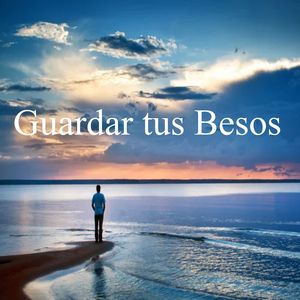 Guardar tus Besos
