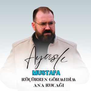 Küçükken Görmedim Ana Kucağı