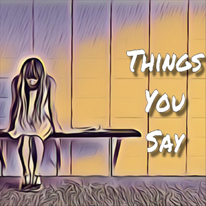 Things You Say