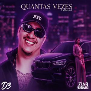 QUANTAS VEZES (feat. D3PROD & MC PEDRIN DA CP)