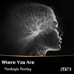 Where You Are (Hardstyle Bootleg)