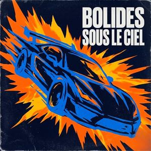 BOLIDES SOUS LE CIEL
