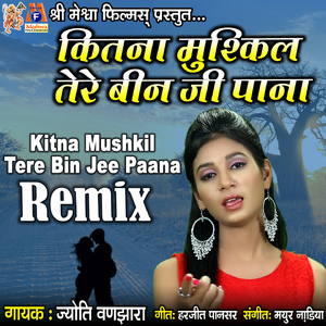Kitna Mushkil Tere Bin Jee Paana Remix