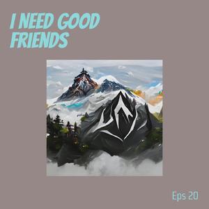I Need Good Friends (Remastered 2024)