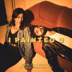 I Painted U (feat. Aniruddh Maitra)