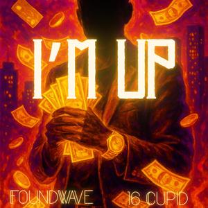 I'm Up (feat. 16 Cupid)