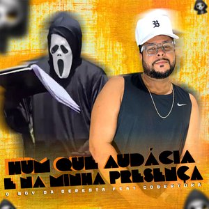 Hum Que Audácia e na Minha Presença (feat. Cobertura)