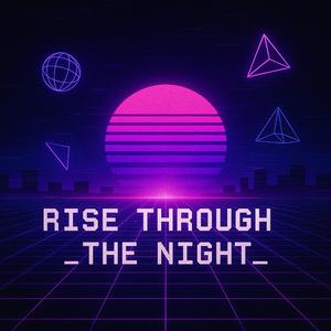 Rise through the Night