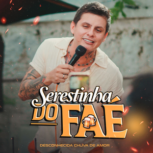 Serestinha Do Faé Desconhecida Chuva De Amor