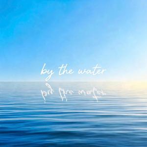 By The Water