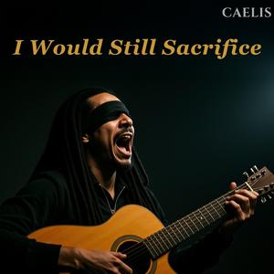 I Would Still Sacrifice