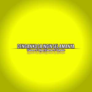 Dengan Ko Sa Ingin Selamanya